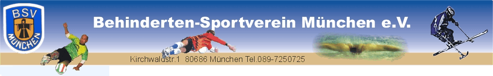 Behinderten-Sportverein München e.V., Kirchwaldstrasse 1, 80686 München, Tel.:089-7250725